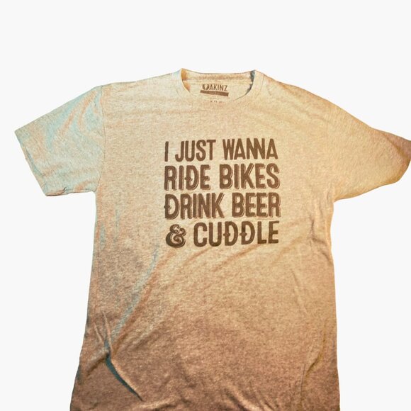 I Just Wanna ride Bikes Drink Beer and Cuddle Tee Shirt Gary S Small - Picture 1 of 5